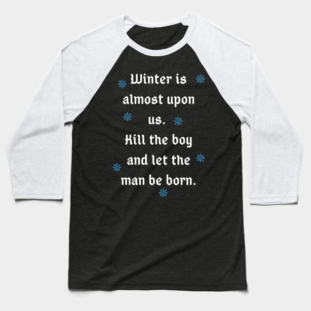 Winter is almost upon us Quote Baseball T-Shirt by The Geekish Universe